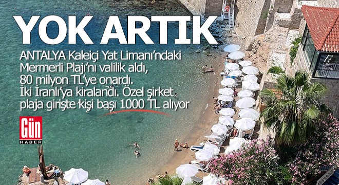 Antalya Mermerli Plajı'na 'Yok artık' dedirten giriş ücreti