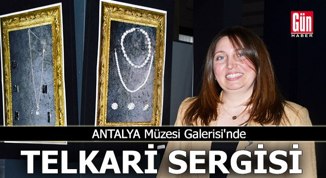 Antalya Müzesi'nde telkari sergisi