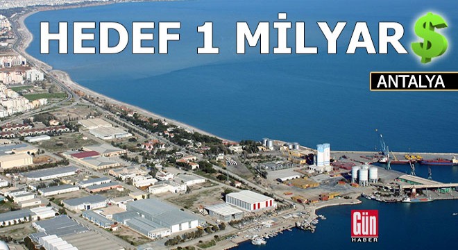 Antalya Serbest Bölge'de hedef 1 milyar dolar