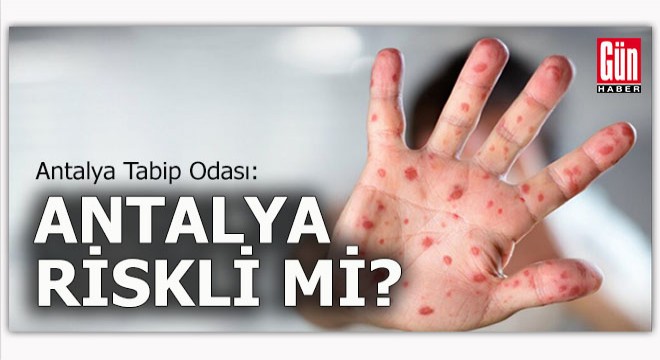 Antalya Tabip Odası'ndan 'Maymun Çiçeği' açıklaması