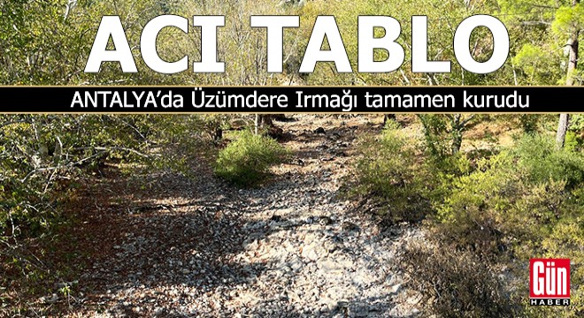 Antalya Üzümdere Irmağı tamamen kurudu