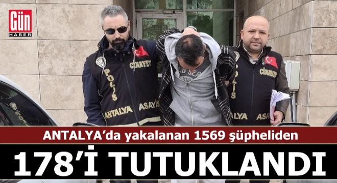 Antalya'da 178 şüpheli tutuklandı