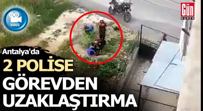 Antalya'da 2 polis görevden uzaklaştırıldı
