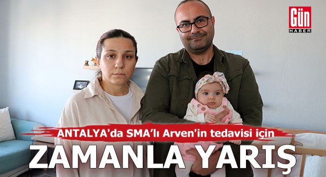 Antalya'da 3 aylık Arven'in tedavisi için zamanla yarış