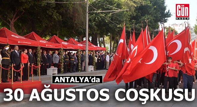 Antalya'da 30 Ağustos Zafer Bayramı coşkusu
