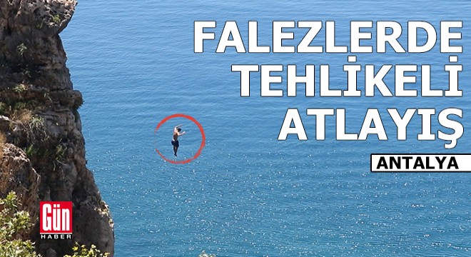 Antalya'da 40 metrelik falezlerden tehlikeli atlayış