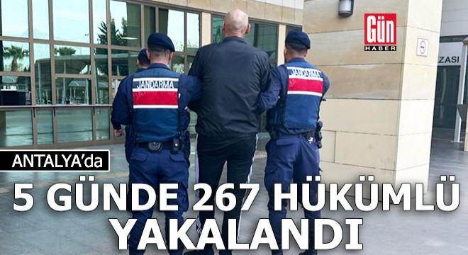 Antalya'da 5 günde 267 hükümlü yakalandı