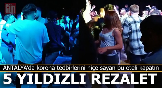 Antalya'da 5 yıldızlı otelde eğlence; koronavirüs unutuldu