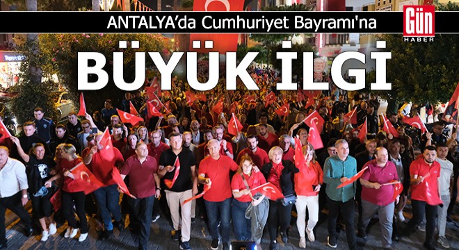 Antalya'da Cumhuriyet Bayramı'na büyük ilgi