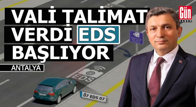 Antalya'da EDS devreye sokuluyor... İşte o tarih...