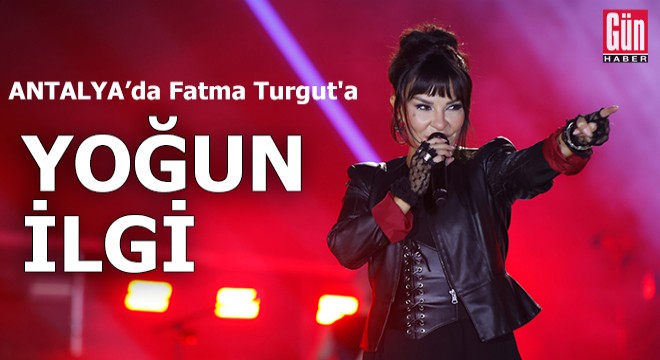 Antalya'da Fatma Turgut'a yoğun ilgi