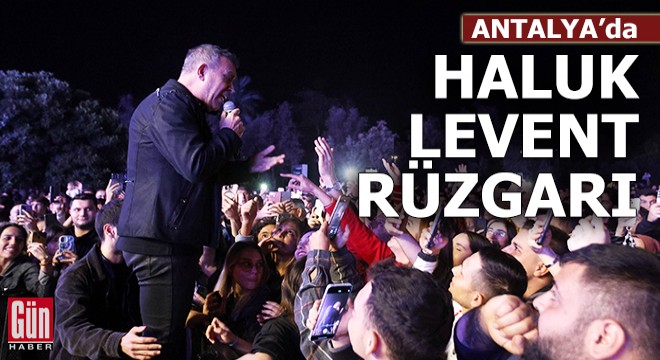 Antalya'da Haluk Levent rüzgarı