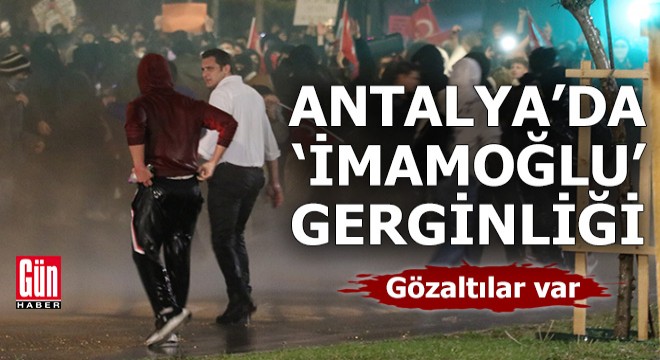 Antalya'da 'İmamoğlu' gerginliği; gözaltılar var