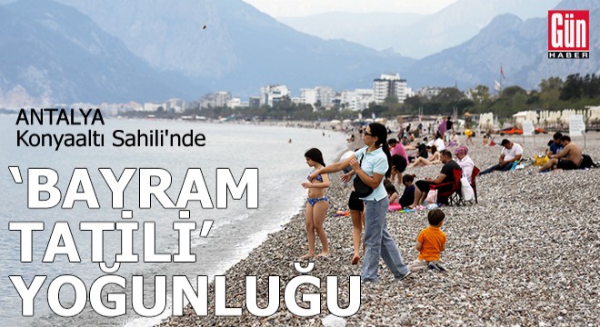 Antalya Konyaaltı Sahili'nde 'bayram tatili' yoğunluğu