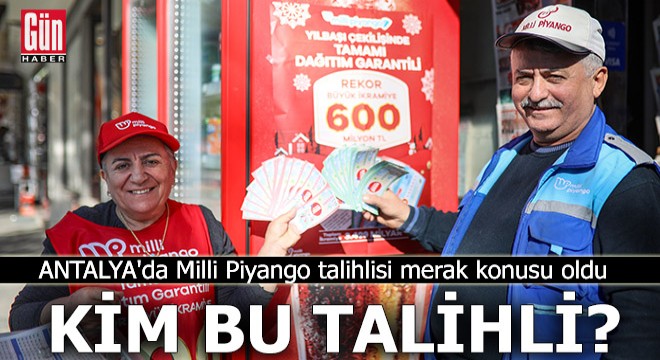 Antalya'da Milli Piyango talihlisi merak konusu oldu