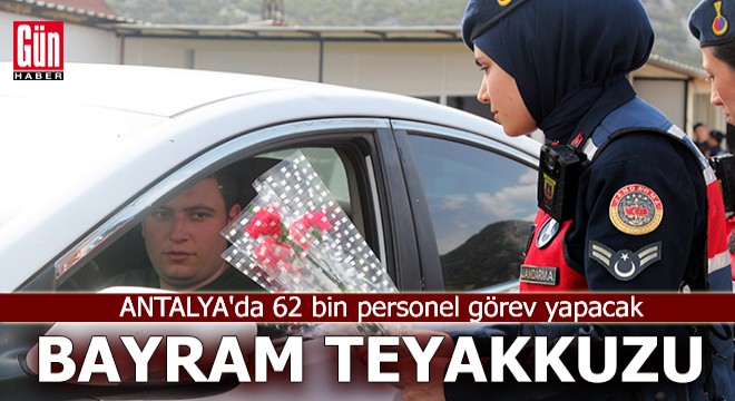Antalya'da bayramda 62 bin personel görev yapacak