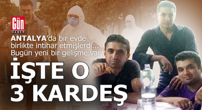 Antalya'da bir evde ölü bulunan 3 kardeş ile ilgili yeni gelişme