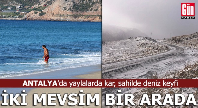 Antalya'da bir günde iki mevsim