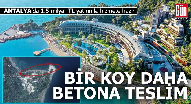 Antalya'da bir koy daha betona teslim...