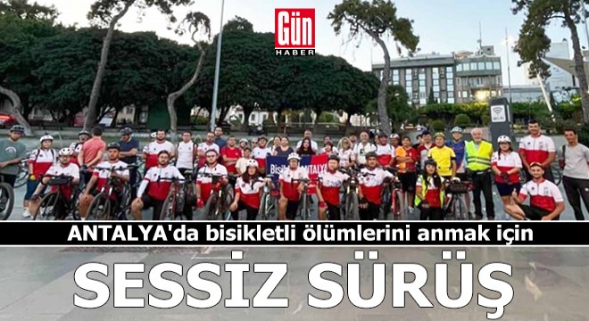 Antalya'da bisikletli ölümlerini anmak için ‘sessiz sürüş’
