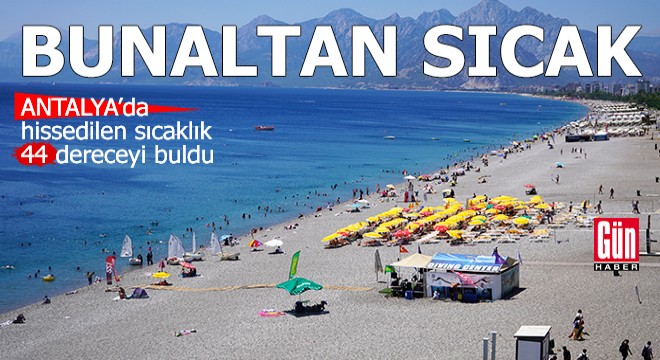 Antalya'da bunaltan sıcak!