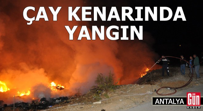 Antalya'da çay kenarında yangın