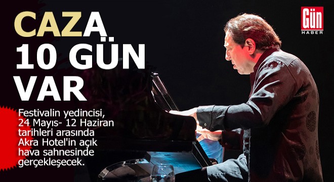 Antalya'da caz 10 gün sonra başlıyor...