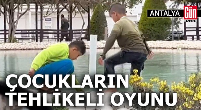 Antalya'da çocukların tehlikeli oyunu