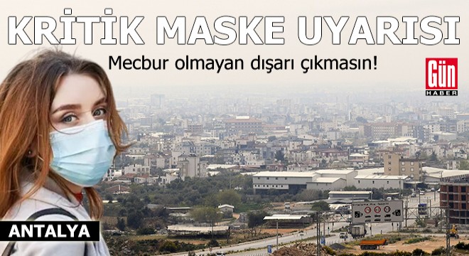 Antalya'da çöl tozuna karşı kritik maske uyarısı