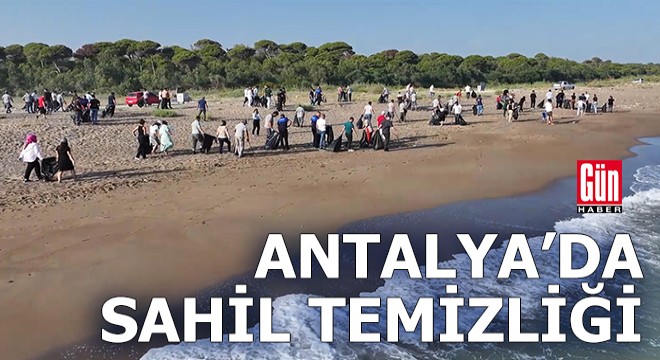 Antalya'da çöplüğe dönen sahil temizlendi