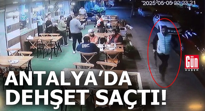 Antalya'da dehşet saçtı!