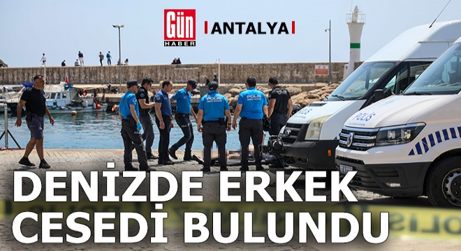 Antalya'da denizde kimliği belirsiz erkek cesedi bulundu
