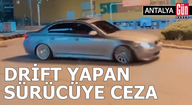 Antalya'da drift yapan sürücüye ceza