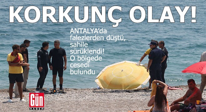 Antalya'da düşme ihbarının yapıldığı bölgede cesedi bulundu
