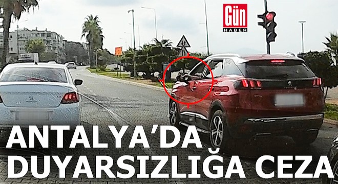 Antalya'da duyarsızlığa ceza