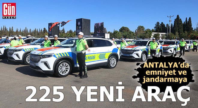 Antalya'da emniyet ve jandarmaya 225 yeni araç
