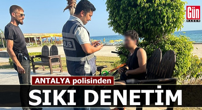 Antalya'da eş zamanlı asayiş uygulaması