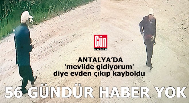 Antalya'da evden çıkıp kayboldu, 56 gündür bulunamadı