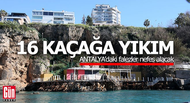 Antalya'da falezlere nefes; 16 kaçak yıkılacak