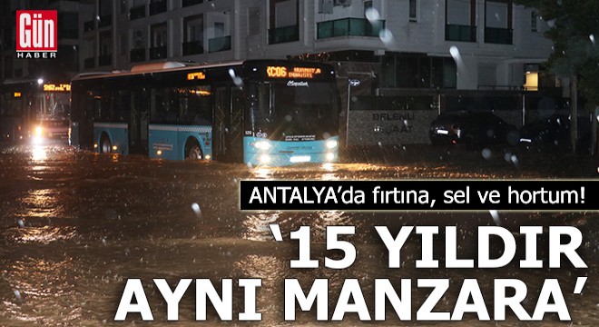 Antalya'da fırtına, sel ve hortum hayatı olumsuz etkiledi
