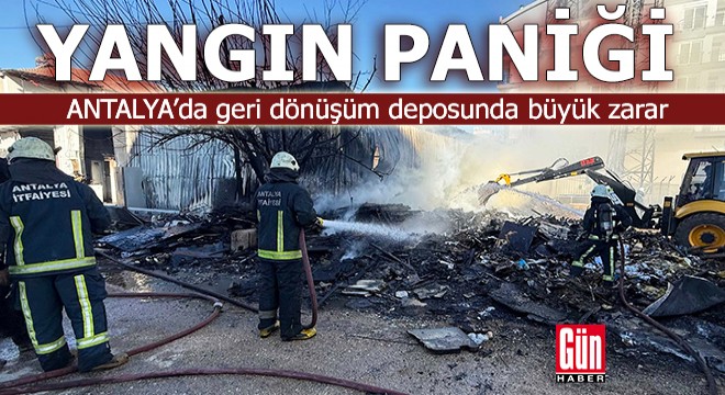 Antalya'da geri dönüşüm deposunda yangın paniği