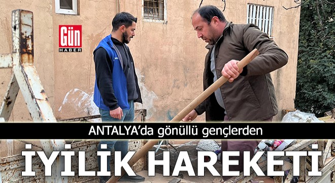 Antalya'da gönüllü gençlerden iyilik hareketi