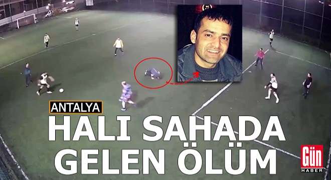 Antalya'da halı sahada gelen ölüm