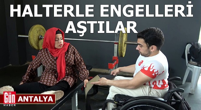 Antalya'da halterle engelleri aştılar