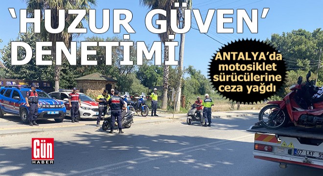 Antalya'da 'huzur güven' motosiklet denetimi yapıldı
