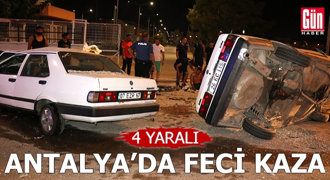 Antalya'da iki otomobil kafa kafaya çarpıştı: 4 yaralı
