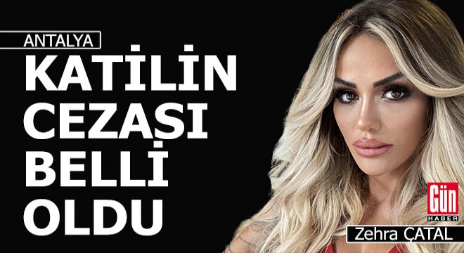 Antalya'da iş insanı Zehra Çatal'ın katilinin cezası belli oldu