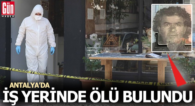 Antalya'da iş yerinin üst katında ölü bulundu