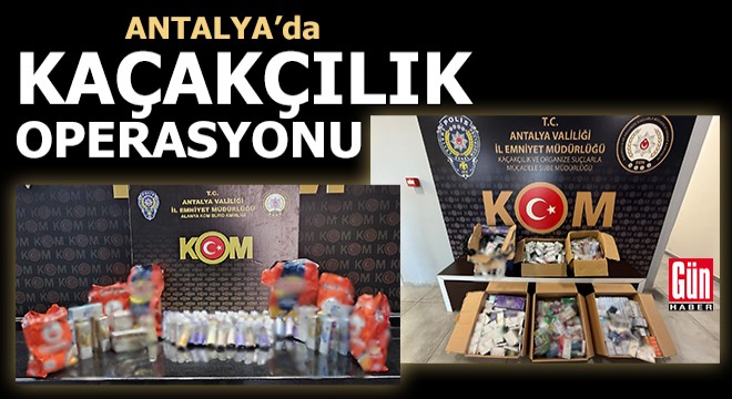 Antalya'da kaçakçılık operasyonu