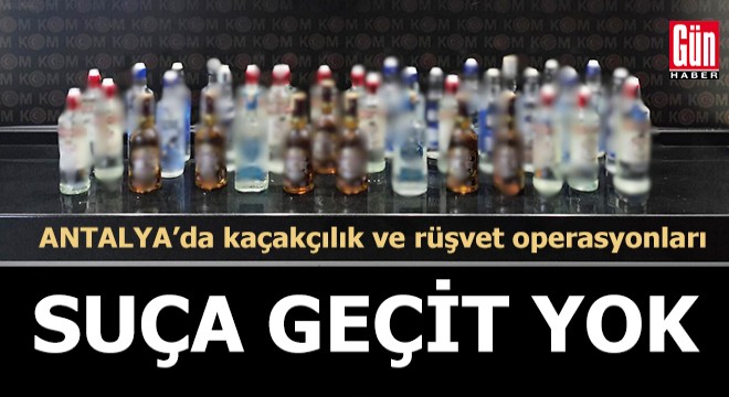 Antalya'da suça geçit yok!